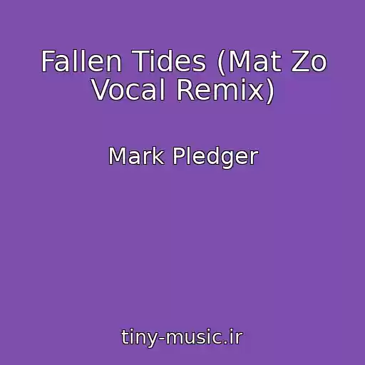 کاور آهنگ Fallen Tides (Mat Zo Vocal Remix) از Mark Pledger