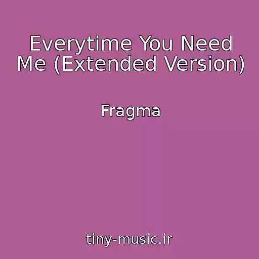 کاور آهنگ Everytime You Need Me (Extended Version) از Fragma