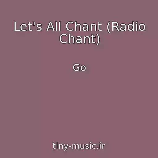 کاور آهنگ Let's All Chant (Radio Chant) از Go