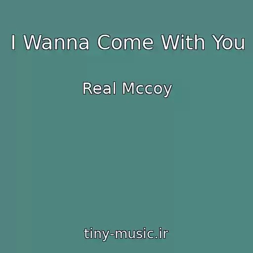 کاور آهنگ I Wanna Come With You از Real Mccoy