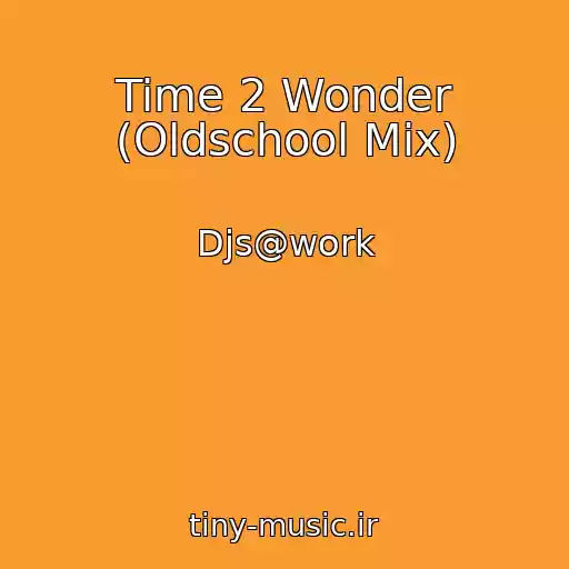 کاور آهنگ Time 2 Wonder (Oldschool Mix) از Djs@work