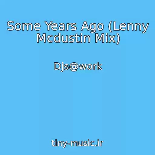 کاور آهنگ Some Years Ago (Lenny Mcdustin Mix) از Djs@work