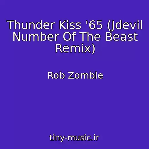 کاور آهنگ Thunder Kiss '65 (Jdevil Number Of The Beast Remix) از Rob Zombie