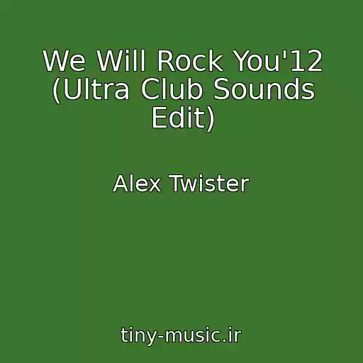 کاور آهنگ We Will Rock You'12 (Ultra Club Sounds Edit) از Alex Twister