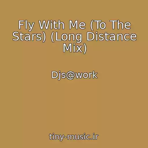 کاور آهنگ Fly With Me (To The Stars) (Long Distance Mix) از Djs@work