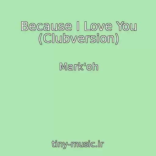 کاور آهنگ Because I Love You (Clubversion) از Mark'oh