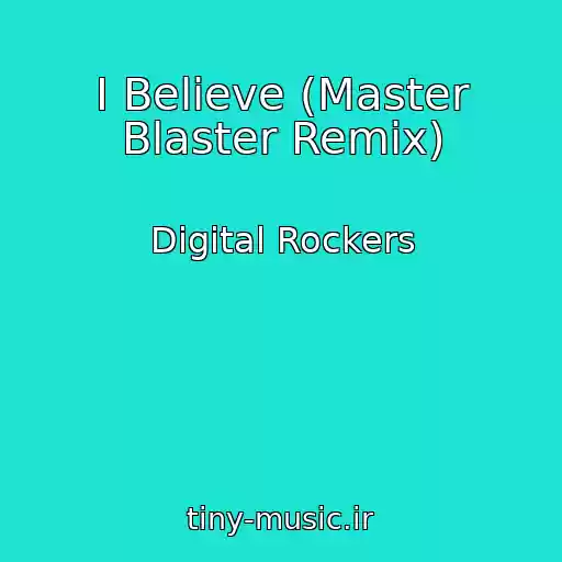 کاور آهنگ I Believe (Master Blaster Remix) از Digital Rockers