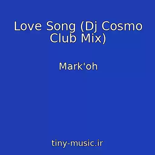 کاور آهنگ Love Song (Dj Cosmo Club Mix) از Mark'oh