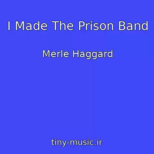 کاور آهنگ I Made The Prison Band از Merle Haggard