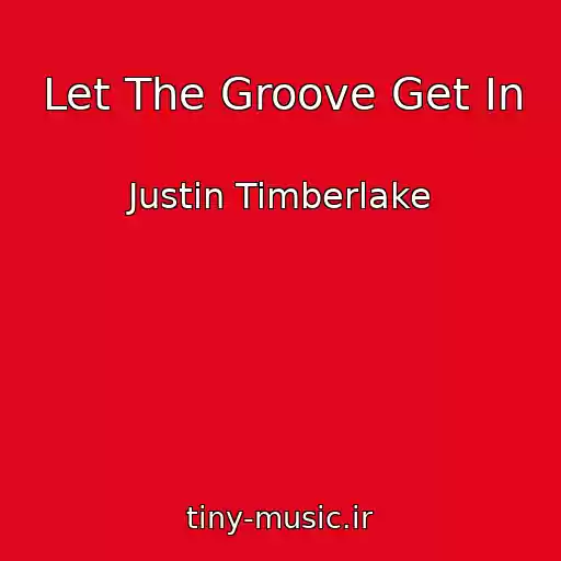 کاور آهنگ Let The Groove Get In از Justin Timberlake