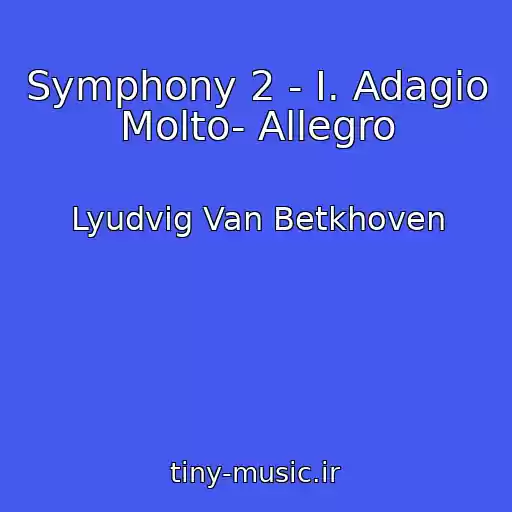 کاور آهنگ Symphony 2 - I. Adagio Molto- Allegro از Lyudvig Van Betkhoven