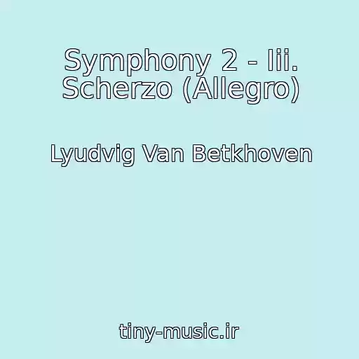 کاور آهنگ Symphony 2 - Iii. Scherzo (Allegro) از Lyudvig Van Betkhoven