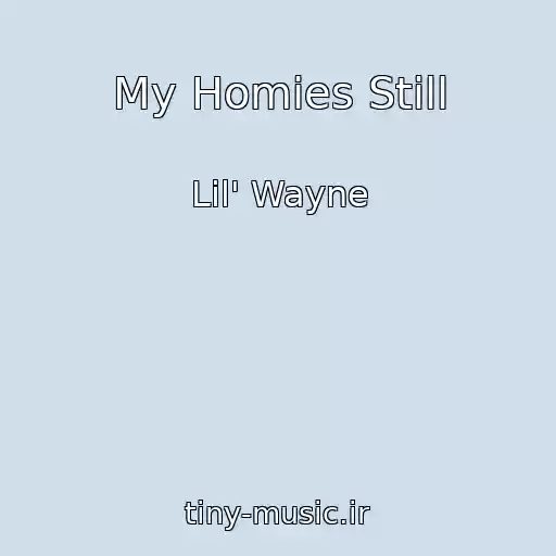 کاور آهنگ My Homies Still از Lil' Wayne