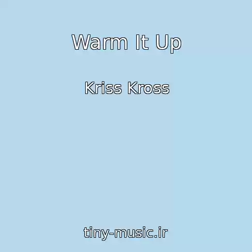 کاور آهنگ Warm It Up از Kriss Kross