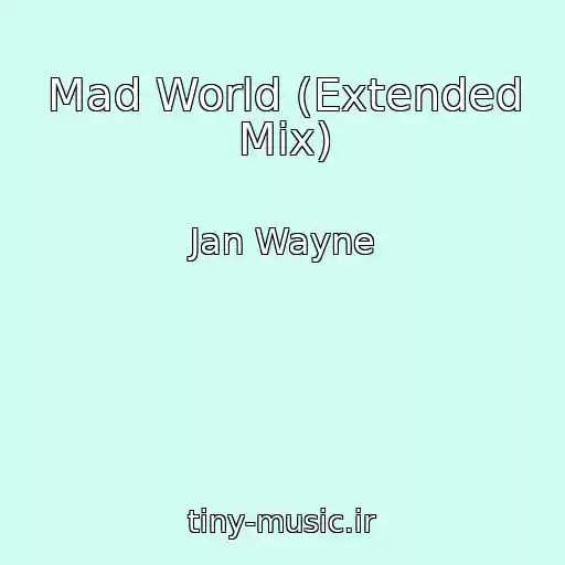 کاور آهنگ Mad World (Extended Mix) از Jan Wayne