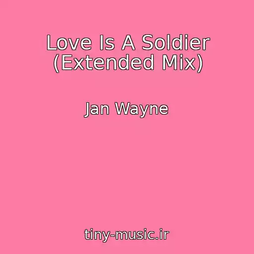 کاور آهنگ Love Is A Soldier (Extended Mix) از Jan Wayne