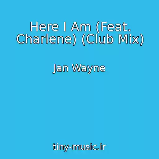 کاور آهنگ Here I Am (Feat. Charlene) (Club Mix) از Jan Wayne