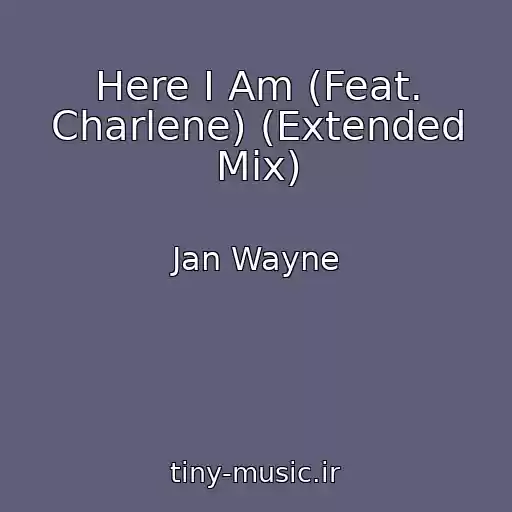 کاور آهنگ Here I Am (Feat. Charlene) (Extended Mix) از Jan Wayne