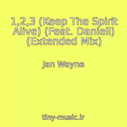 کاور آهنگ 1,2,3 (Keep The Spirit Alive) (Feat. Daniell) (Extended Mix) از Jan Wayne