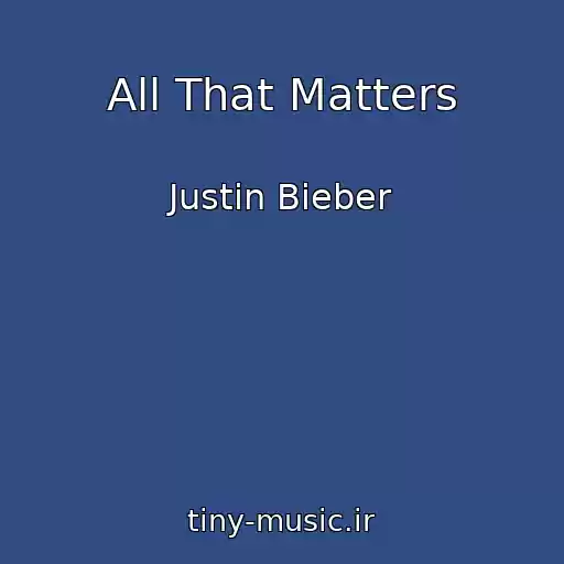 کاور آهنگ All That Matters از Justin Bieber