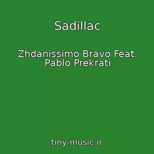 کاور آهنگ Sadillac از Zhdanissimo Bravo Feat. Pablo Prekrati