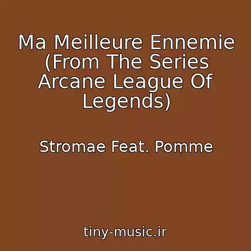کاور آهنگ Ma Meilleure Ennemie (From The Series Arcane League Of Legends) از Stromae Feat. Pomme
