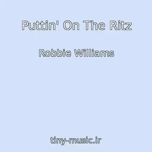 کاور آهنگ Puttin' On The Ritz از Robbie Williams