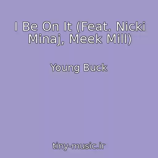 کاور آهنگ I Be On It (Feat. Nicki Minaj, Meek Mill) از Young Buck