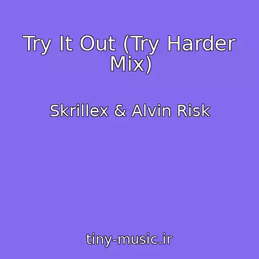کاور آهنگ Try It Out (Try Harder Mix) از Skrillex & Alvin Risk
