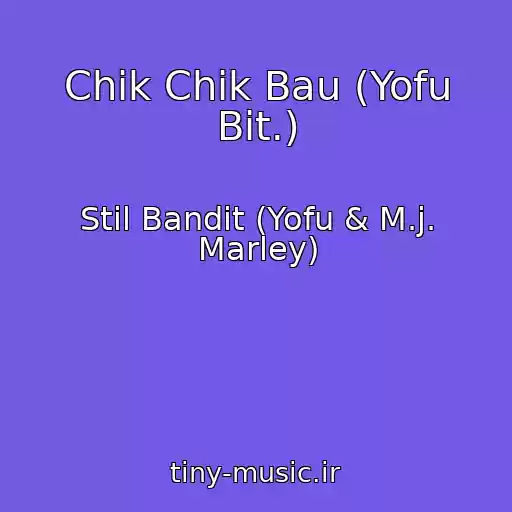 کاور آهنگ Chik Chik Bau (Yofu Bit.) از Stil Bandit (Yofu & M.j. Marley)