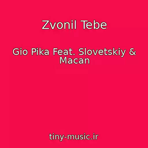 کاور آهنگ Zvonil Tebe از Gio Pika Feat. Slovetskiy & Macan