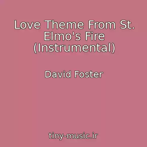 کاور آهنگ Love Theme From St. Elmo's Fire (Instrumental) از David Foster