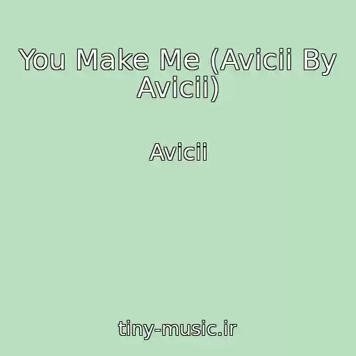 کاور آهنگ You Make Me (Avicii By Avicii) از Avicii