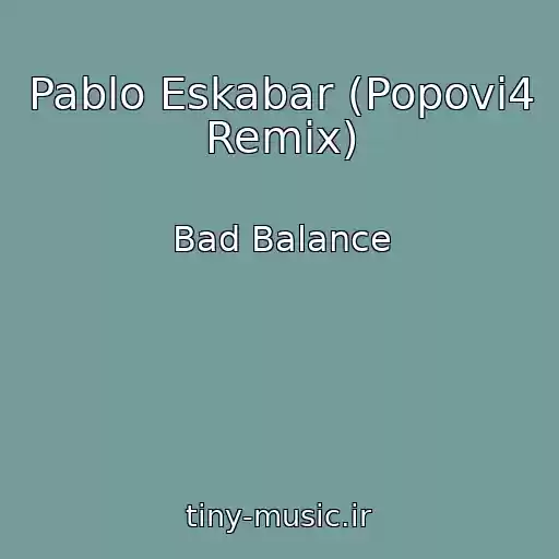 کاور آهنگ Pablo Eskabar (Popovi4 Remix) از Bad Balance