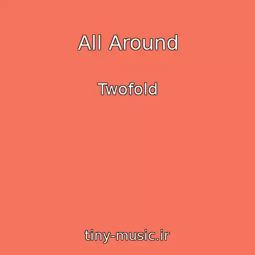 کاور آهنگ All Around از Twofold