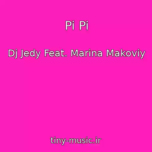 کاور آهنگ Pi Pi از Dj Jedy Feat. Marina Makoviy