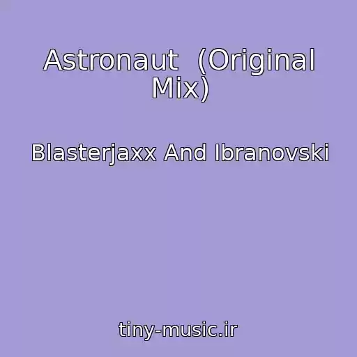 کاور آهنگ Astronaut  (Original Mix) از Blasterjaxx And Ibranovski