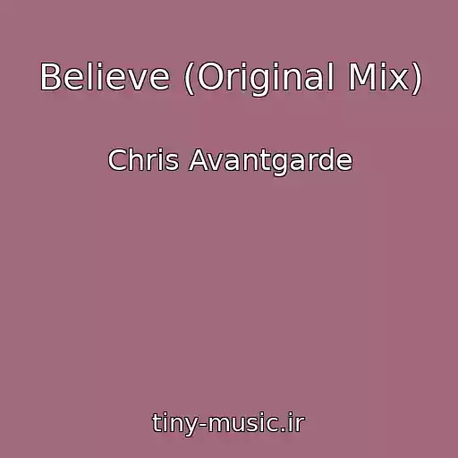 کاور آهنگ Believe (Original Mix) از Chris Avantgarde