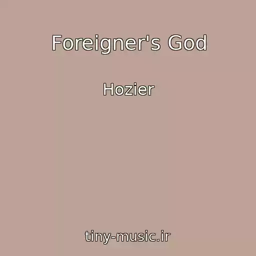 کاور آهنگ Foreigner's God از Hozier
