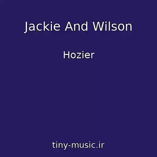 کاور آهنگ Jackie And Wilson از Hozier