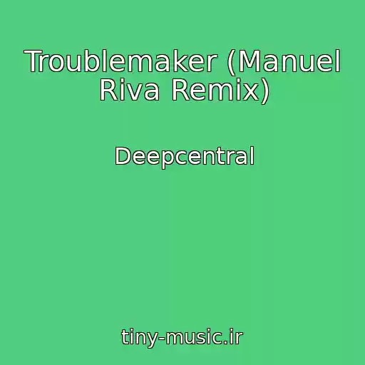 کاور آهنگ Troublemaker (Manuel Riva Remix) از Deepcentral