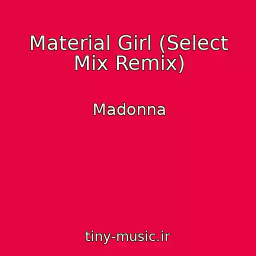 کاور آهنگ Material Girl (Select Mix Remix) از Madonna