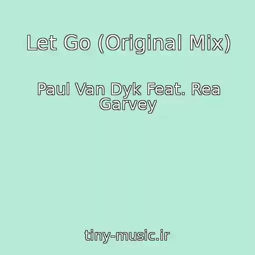 کاور آهنگ Let Go (Original Mix) از Paul Van Dyk Feat. Rea Garvey