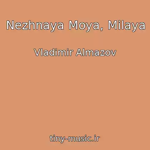 کاور آهنگ Nezhnaya Moya, Milaya از Vladimir Almazov