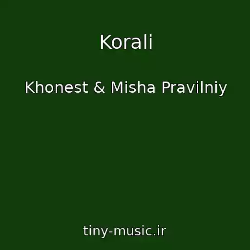 کاور آهنگ Korali از Khonest & Mіsha Pravilniy