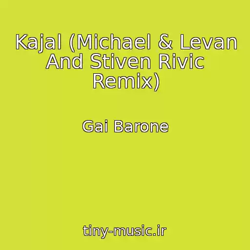 کاور آهنگ Kajal (Michael & Levan And Stiven Rivic Remix) از Gai Barone
