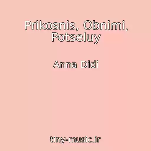 کاور آهنگ Prikosnis, Obnimi, Potseluy از Anna Didi