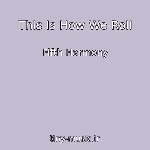 کاور آهنگ This Is How We Roll از Fifth Harmony