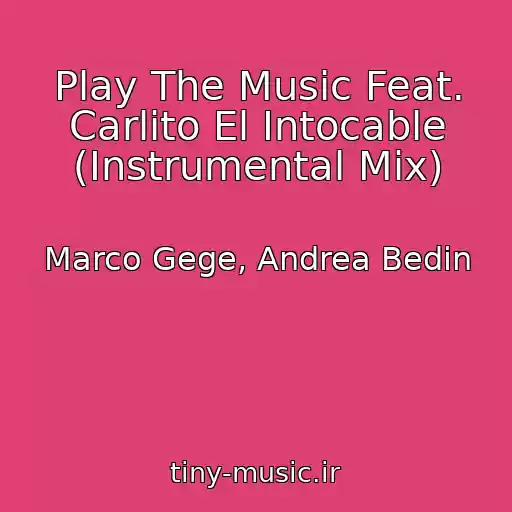 کاور آهنگ Play The Music Feat. Carlito El Intocable (Instrumental Mix) از Marco Gege, Andrea Bedin