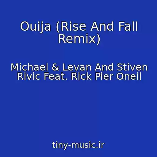 کاور آهنگ Ouija (Rise And Fall Remix) از Michael & Levan And Stiven Rivic Feat. Rick Pier Oneil